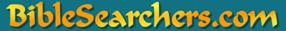 Click BibleSearchers.com Logo to Return to Home Page